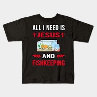 I Need Jesus And Fishkeeping Fishkeeper Fish Keeping Kids T-Shirt